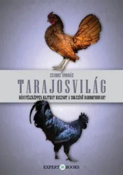 Szuper akció Tarajosvilág - Hányféleképpen hajthat hasznot a sokszínű baromfiudvar?