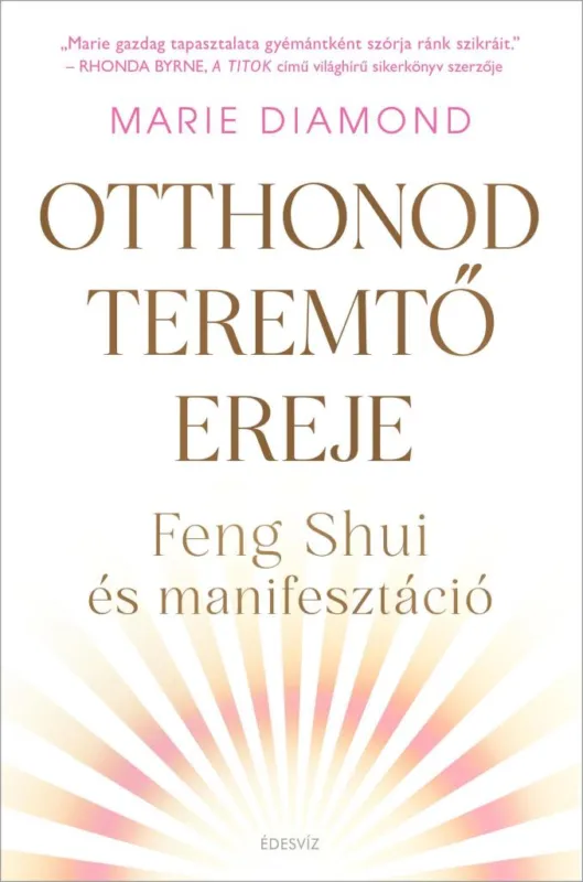 OTTHONOD TEREMTŐ EREJE - FENG SHUI ÉS MANIFESZTÁCIÓ Újdonság