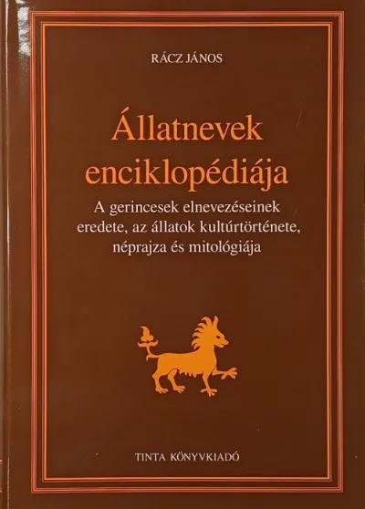 Állatnevek enciklopédiája - A gerincesek elnevezéseinek eredete, az állatok kultúrtörténete, néprajza és mitológiája Különleges ajánlat