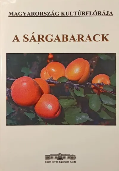 Gyors kiszállítás A sárgabarack - Armeniaca vulgaris Lam. - Magyarország kultúrflórája II. kötet 9. füzet