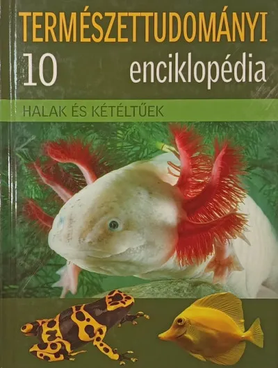 Szuper ajánlat Halak és kétéltűek - Természettudományi Enciklopédia 10.