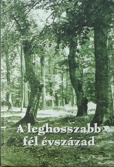 A leghosszabb fél évszázad - Erdészetünk a kormányjelentések tükrében 1899-1941 Szezonális akció