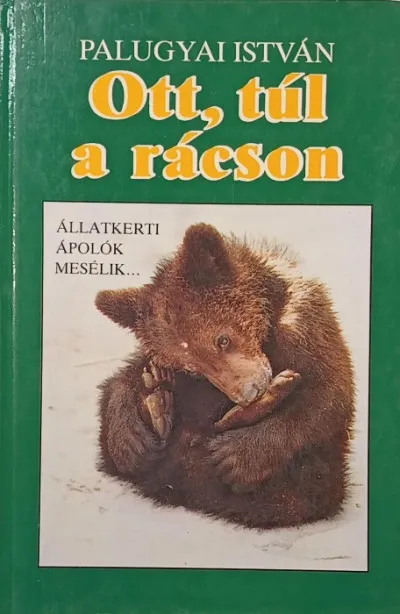 Legnépszerűbb Ott, túl a rácson - Állatkerti ápolók mesélik...
