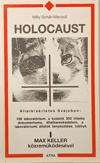 Legjobb ár Holocaust - Állatkísérletek Svájcban: 100 laboratórium, a kutatók 300 hiteles dokumentuma, állatkereskedelem, a laboratóriumi állatok tenyésztése, lobbík