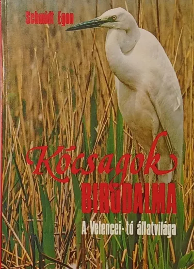 Biztonságos fizetés Kócsagok birodalma - A Velencei-tó állatvilága