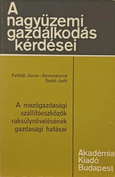 Árcsökkenés A mezőgazdasági szállítóeszközök raksúlynövelésének gazdasági hatásai - A nagyüzemi gazdálkodás kérdései