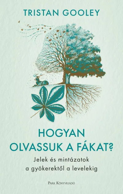 Hogyan olvassuk a fákat? - Jelek és mintázatok a gyökerektől a levelekig Korlátozott ajánlat