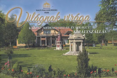 Világnak virága - Kárpát-medencei illat- és virágút, Királyszállás Csak ma