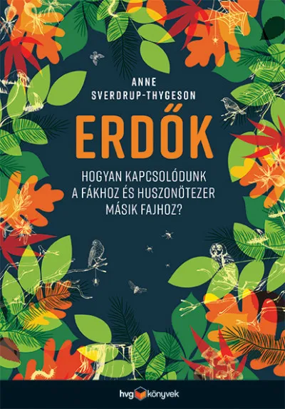 Erdők - Hogyan kapcsolódunk a fákhoz és huszonötezer másik fajhoz? Kedvezményes ár
