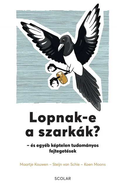 Olcsóbb Lopnak-e a szarkák? - és egyéb képtelen tudományos fejtegetések
