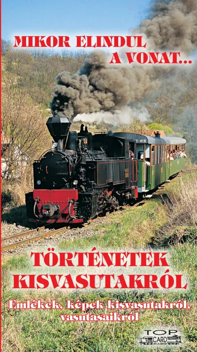Nézd meg most Történetek kisvasutakról - Emlékek, képek kisvasutakról, vasutasaikról