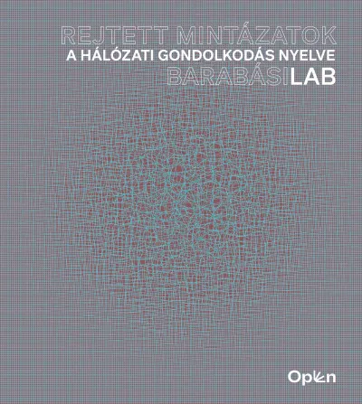 Rejtett mintázatok - A hálózati gondolkodás nyelve - BarabásiLab Szuper akció