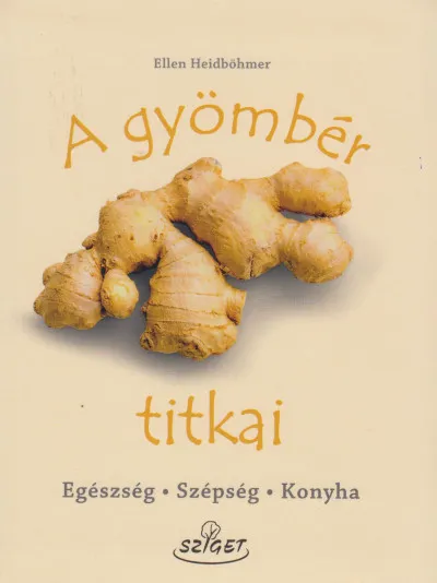 A gyömbér titkai - Egészség, szépség, konyha Expressz kézbesítés