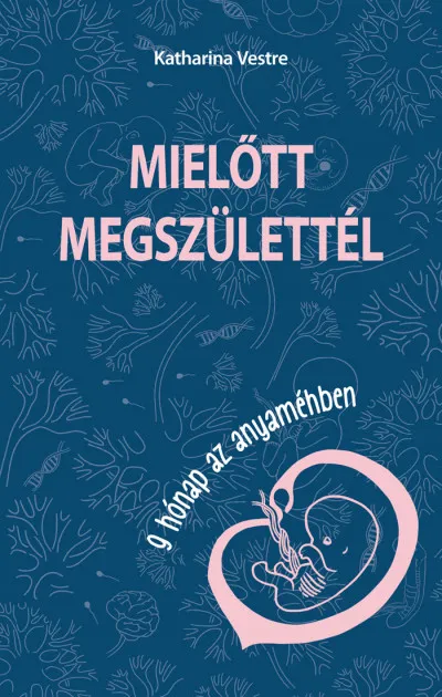 Prémium Mielőtt megszülettél - 9 hónap az anyaméhben