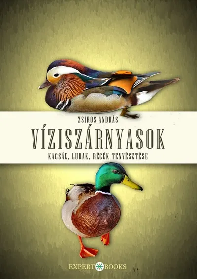 Azonnal elérhető Víziszárnyasok - Kacsák, ludak, récék tenyésztése