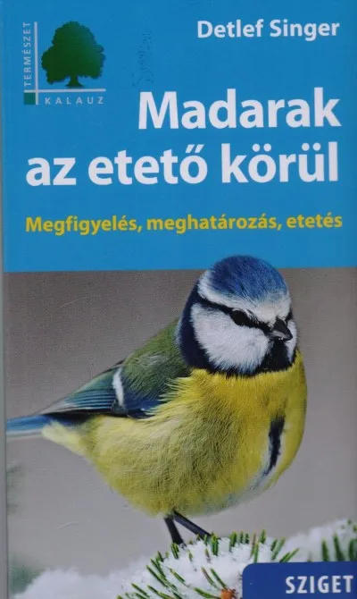 Madarak az etető körül - Megfigyelés, meghatározás, etetés Szuper ajánlat