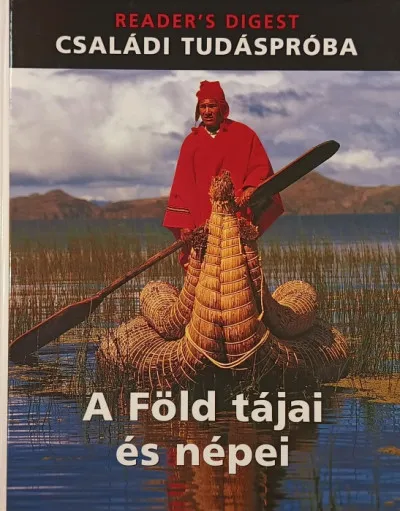 A Föld tájai és népei - READER'S DIGEST CSALÁDI TUDÁSPRÓBA Ajánlat