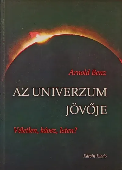 Olcsóbb Az Univerzum jövője - Véletlen, káosz, Isten?