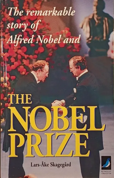 Végkiárusítás The remarkable Story of Alfred Nobel and the Nobel Prize