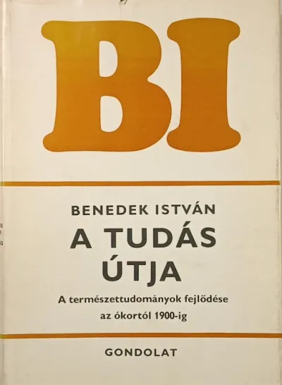 Biztonságos fizetés A tudás útja - A természettudományok fejlődése az ókortól 1900-ig