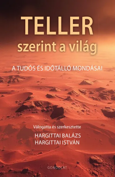 Népszerű Teller szerint a világ - A tudós és időtálló mondásai