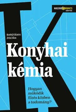 Konyhai kémia - Hogyan működik főzés közben a tudomány? Alacsony ár