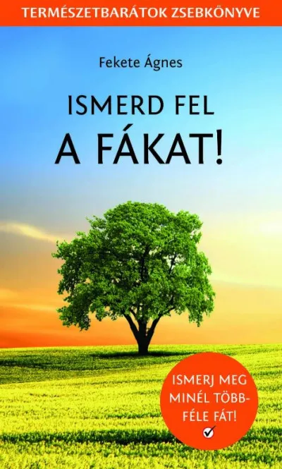 Ismerd fel a fákat! - Természetbarátok zsebkönyve Csak ma