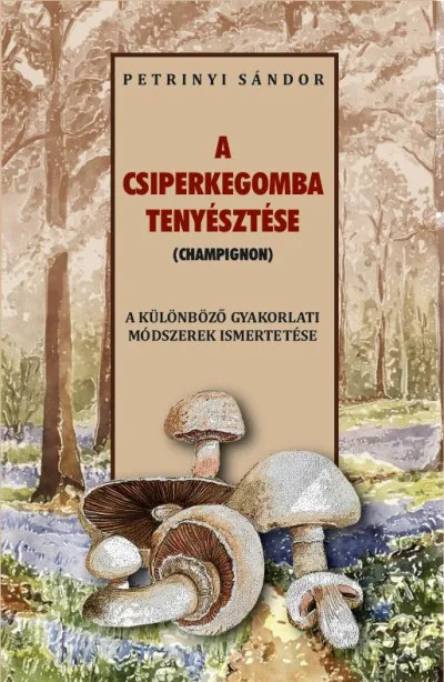 Utolsó esély A csiperkegomba tenyésztése