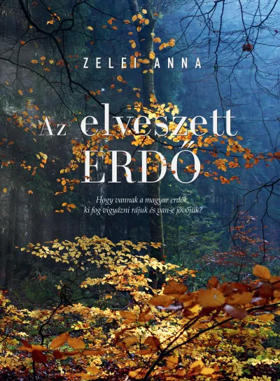 Az elveszett erdő - Hogy vannak a magyar erdők, ki fog vigyázni rájuk és van-e jövőjük? Szuper akció