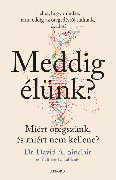 Kihagyhatatlan ajánlat Meddig élünk? - puha kötés - Miért öregszünk, és miért nem kellene?