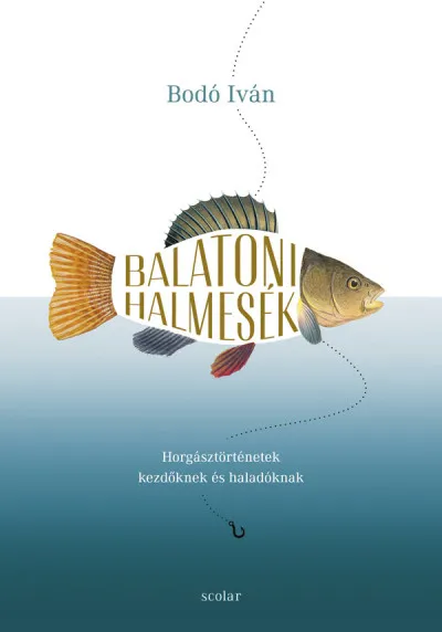 Akció Balatoni halmesék - Horgásztörténetek kezdőknek és haladóknak