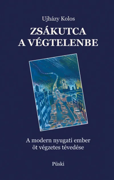 Zsákutca a végtelenbe - A modern nyugati ember öt végzetes tévedése Ajánlat