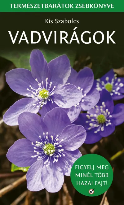 Csak ma Vadvirágok - Természetbarátok zsebkönyve