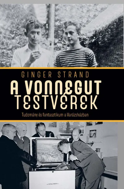 Rendeld meg most A Vonnegut testvérek - Tudomány és fantasztikum a Varázsházban