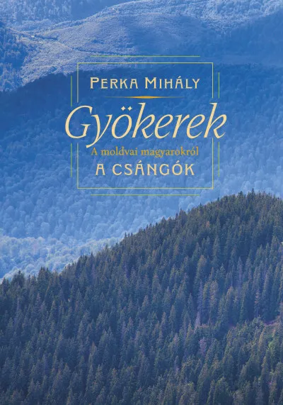 Gyökerek - A moldvai magyarokról Vásárlói kedvenc