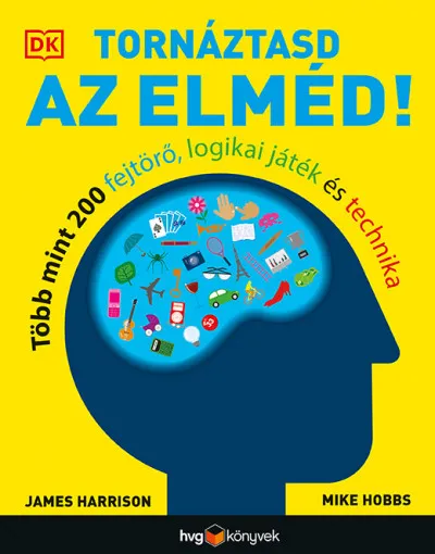 Bestseller Tornáztasd az elméd! - Több mint 200 fejtörő, logikai játék és technika