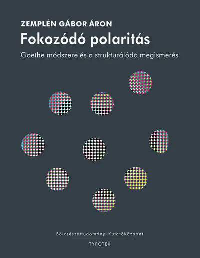 Szuper ajánlat Fokozódó polaritás - Goethe módszere és a strukturálódó megismerés