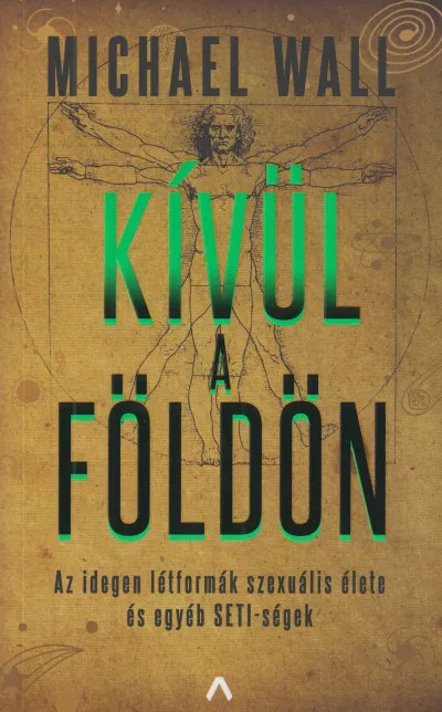Kívül a Földön - Az idegen létformák szexuális élete és egyéb SETI-ségek Újdonság