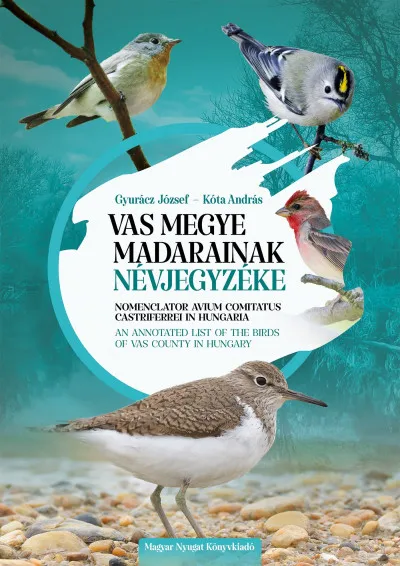 Vas megye madarainak névjegyzéke - Nomenclator avium comitatus Castriferrei in Hungaria - An Annotated List of the Birds of Vas County in Hungary Népszerű