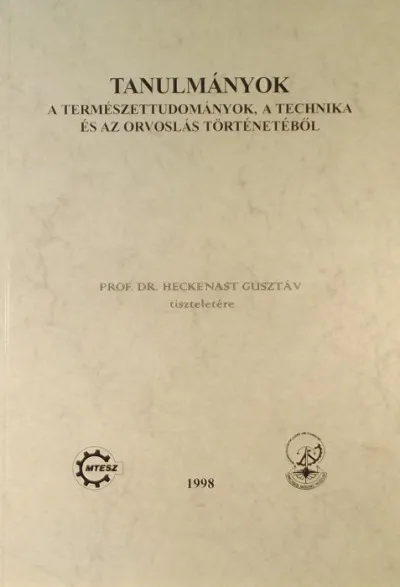 Tanulmányok - A természettudományok, a technika és az orvoslás történetéből Kedvezményes ár