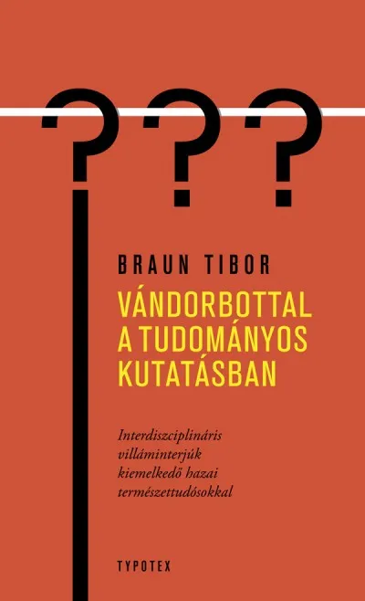 Vándorbottal a tudományos kutatásban - Interdiszciplináris villáminterjúk kiemelkedő hazai természettudósokkal Legkelendőbb