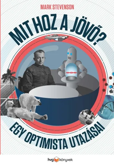 Mit hoz a jövő? - Egy optimista utazásai Kihagyhatatlan ajánlat