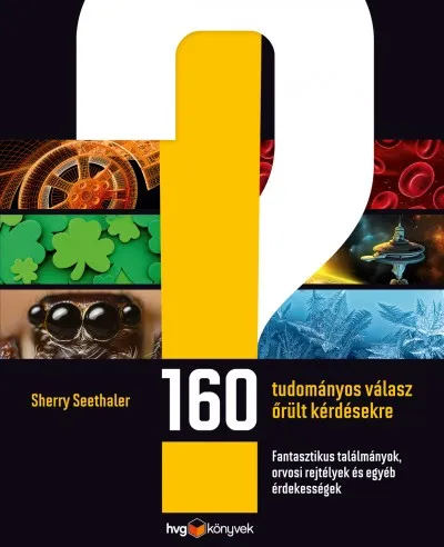 160 tudományos válasz őrült kérdésekre - Fantasztikus találmányok, orvosi rejtélyek és egyéb érdekességek Vedd meg most