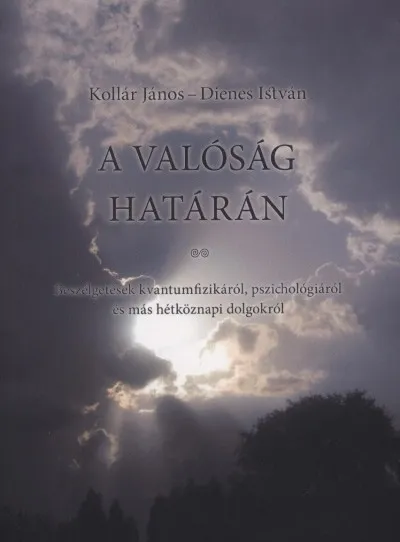 Kiárusítás A valóság határán - Beszélgetések kvantumfizikáról, pszichológiáról és más hétköznapi dolgokról