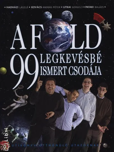 A Föld 99 legkevésbé ismert csodája - Utikönyv otthonülő utazóknak Népszerű