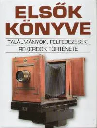 Expressz szállítás Elsők könyve - Találmányok, felfedezések, rekordok története