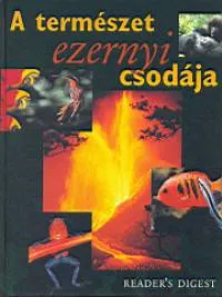 A természet ezernyi csodája - READER'S DIGEST Azonnali szállítás