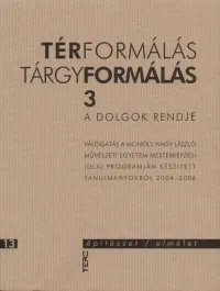 Térformálás - Tárgyformálás 3. - A dolgok rendje Kihagyhatatlan ajánlat