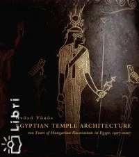 Egyptian Temple Architecture - 100 Years of Hungarian Excavations in Egypt Utolsó esély