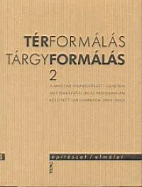 Térformálás - Tárgyformálás 2. - DLA PROGRAMJÁN KÉSZÍTETT TANULMÁNYOK 2000-2002 Árengedmény